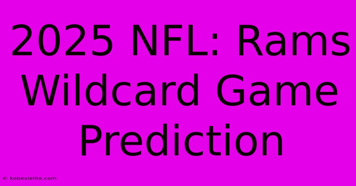 2025 NFL: Rams Wildcard Game Prediction