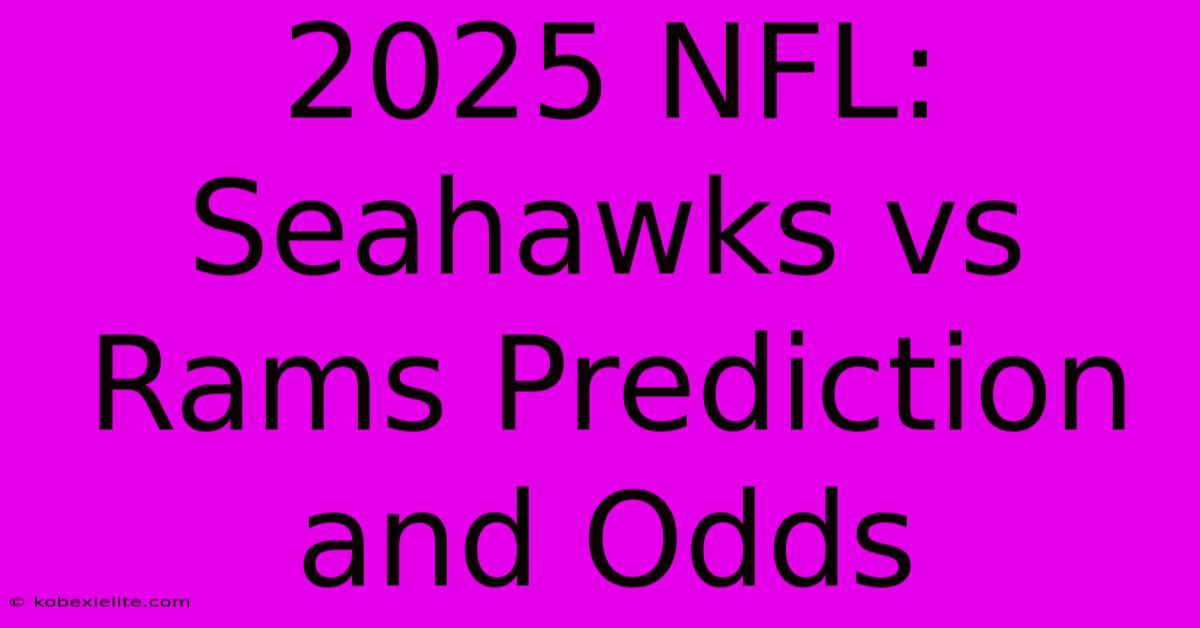 2025 NFL: Seahawks Vs Rams Prediction And Odds