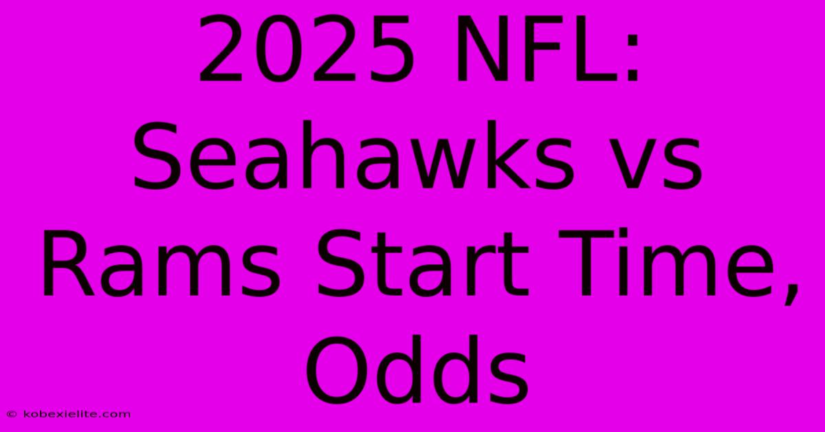 2025 NFL: Seahawks Vs Rams Start Time, Odds