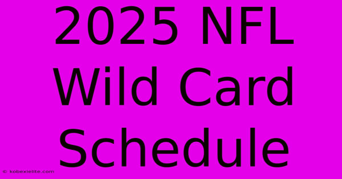 2025 NFL Wild Card Schedule