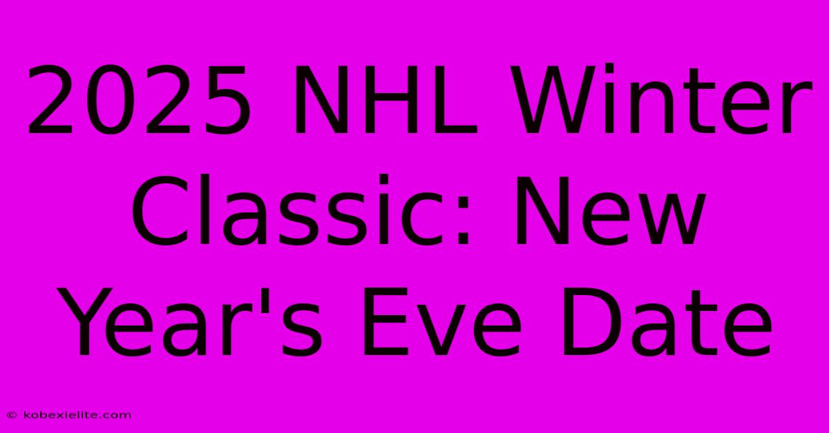 2025 NHL Winter Classic: New Year's Eve Date