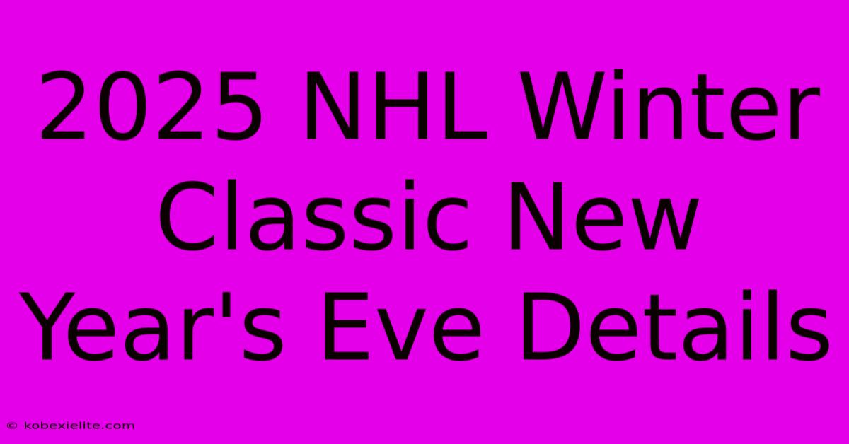 2025 NHL Winter Classic New Year's Eve Details