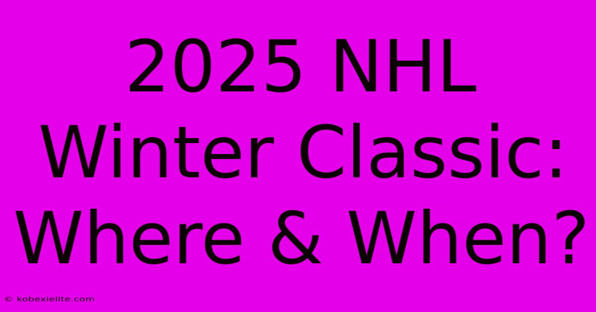 2025 NHL Winter Classic: Where & When?