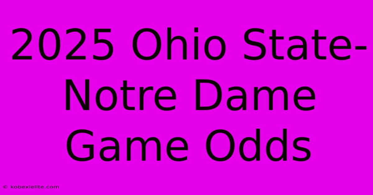 2025 Ohio State-Notre Dame Game Odds