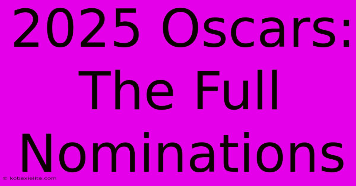 2025 Oscars: The Full Nominations