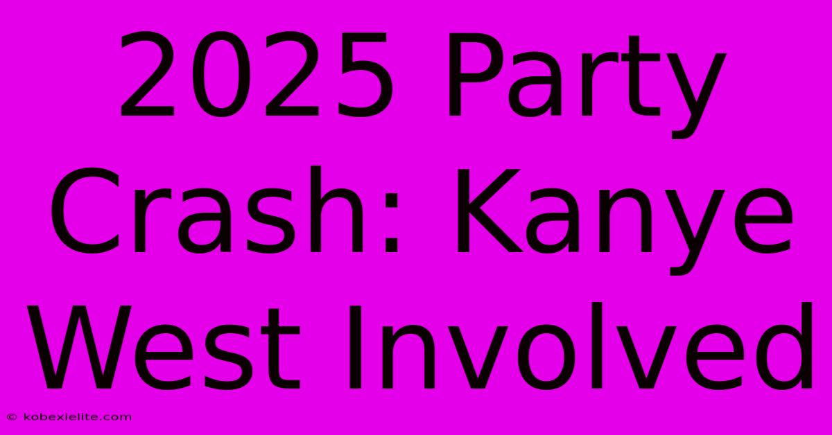 2025 Party Crash: Kanye West Involved