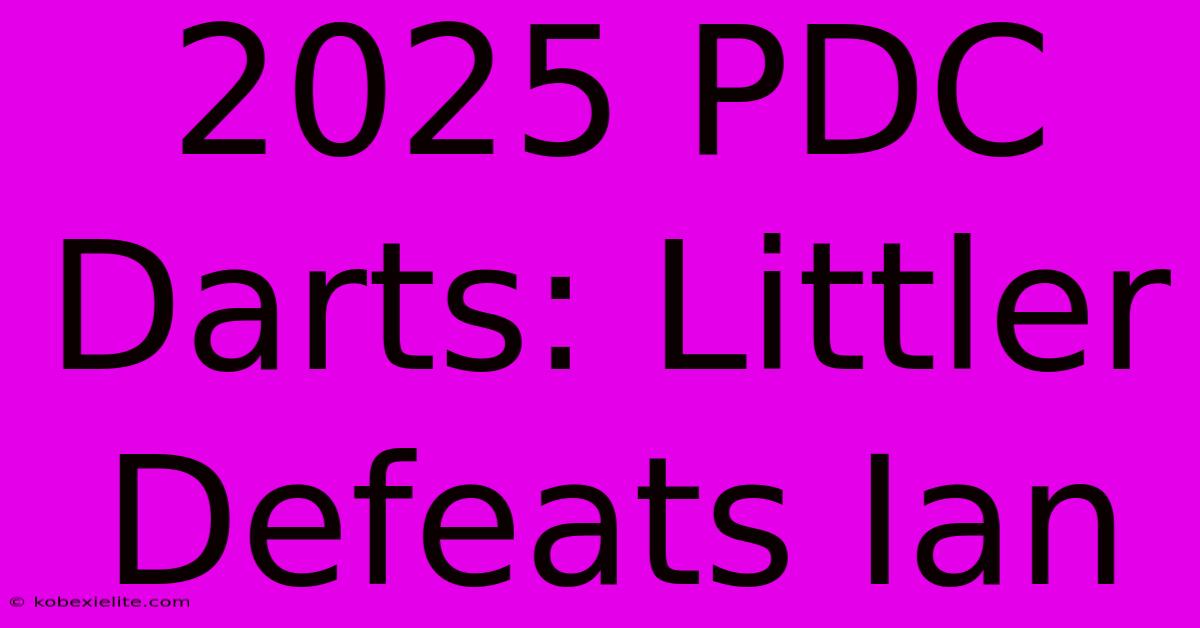 2025 PDC Darts: Littler Defeats Ian