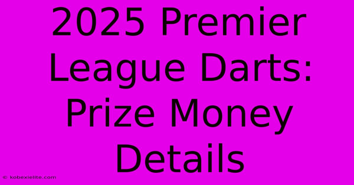 2025 Premier League Darts: Prize Money Details