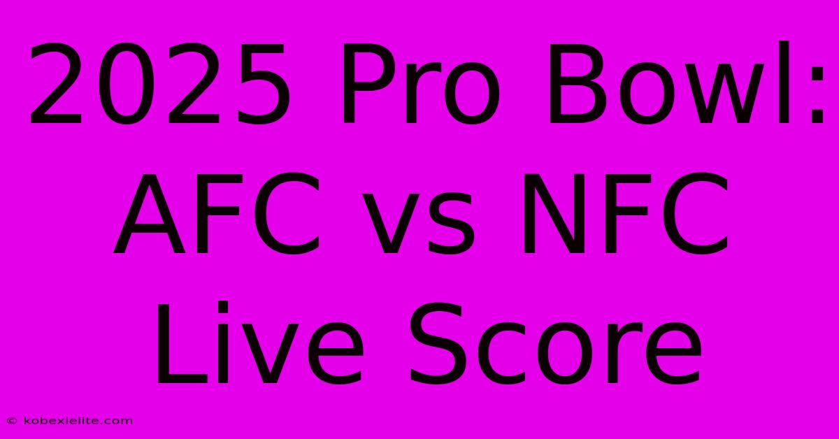 2025 Pro Bowl: AFC Vs NFC Live Score