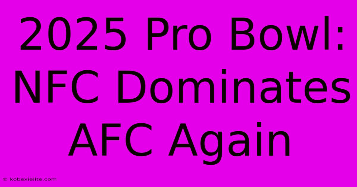 2025 Pro Bowl: NFC Dominates AFC Again