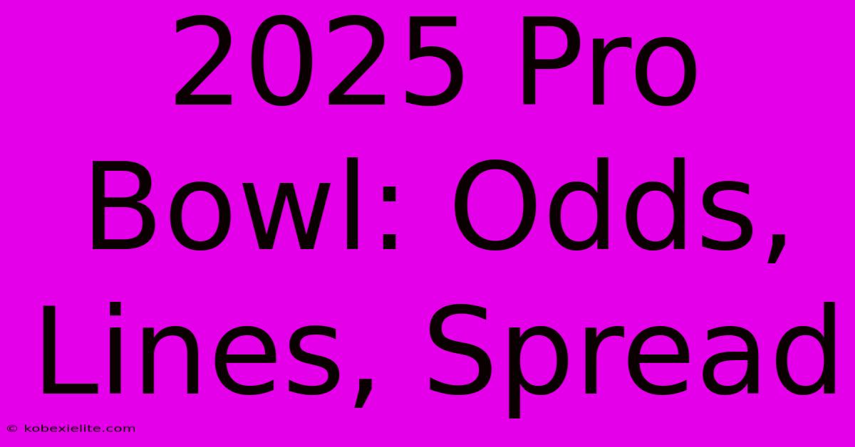 2025 Pro Bowl: Odds, Lines, Spread