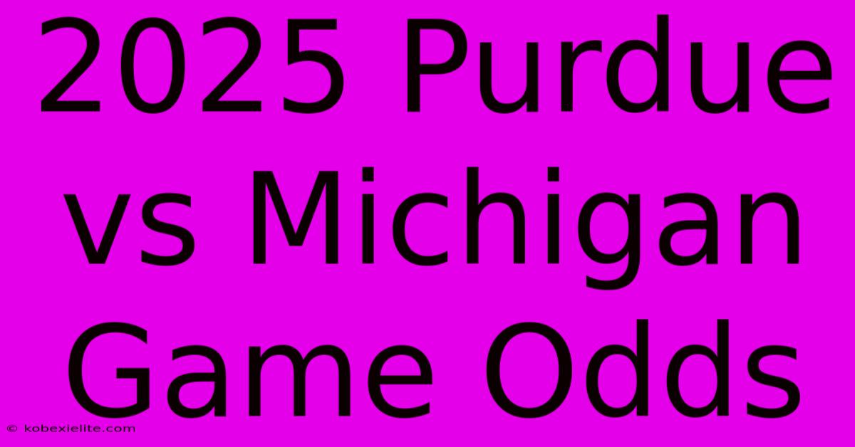 2025 Purdue Vs Michigan Game Odds