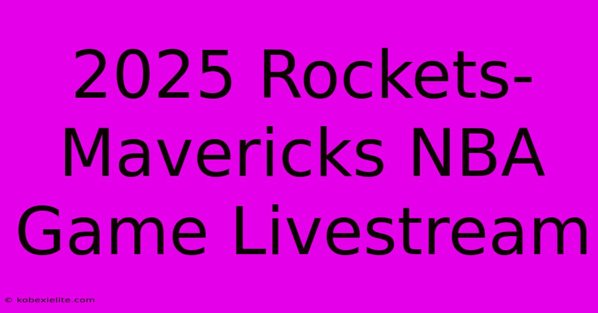 2025 Rockets-Mavericks NBA Game Livestream