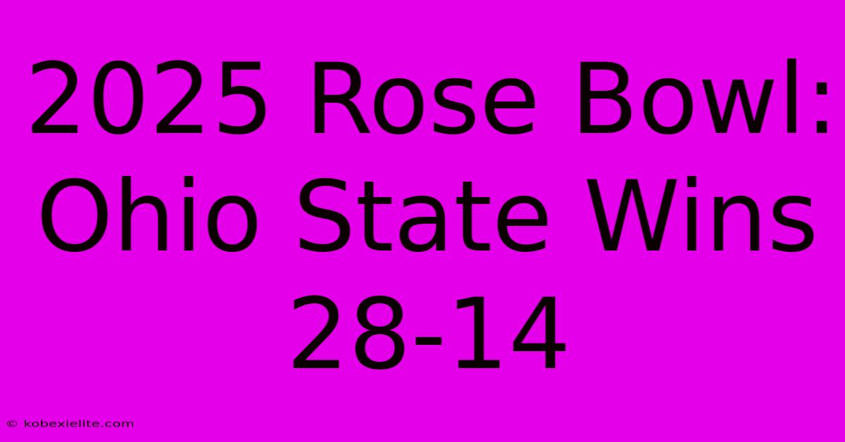 2025 Rose Bowl: Ohio State Wins 28-14