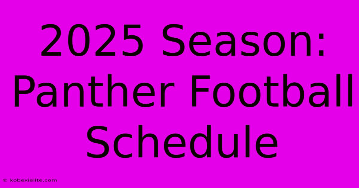 2025 Season: Panther Football Schedule