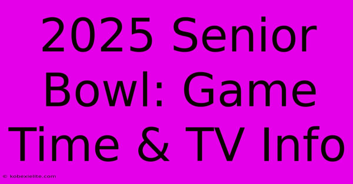 2025 Senior Bowl: Game Time & TV Info