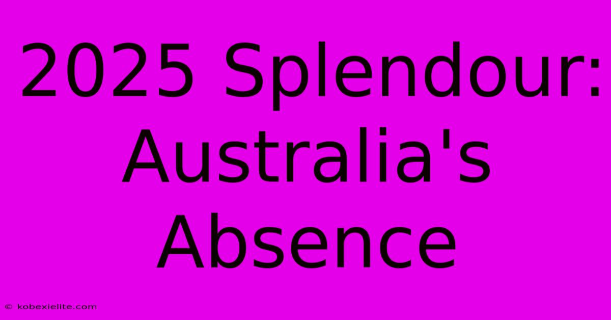 2025 Splendour: Australia's Absence