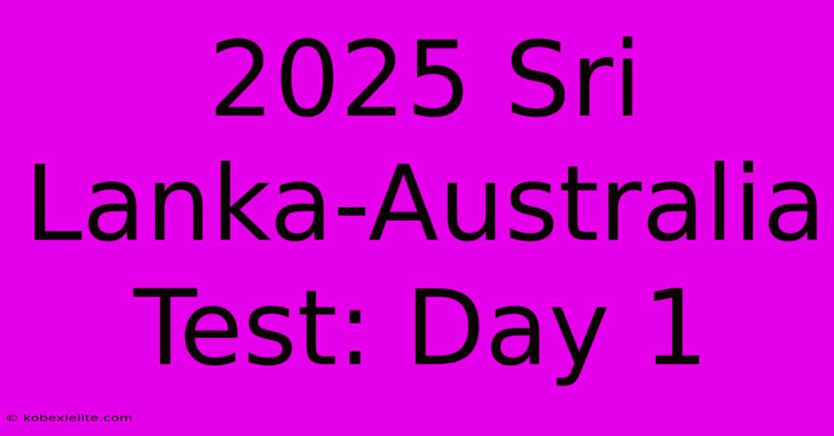 2025 Sri Lanka-Australia Test: Day 1