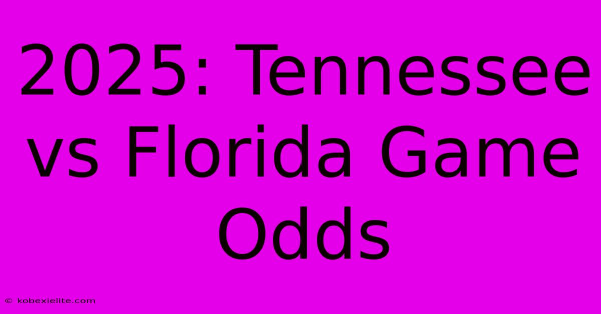 2025: Tennessee Vs Florida Game Odds