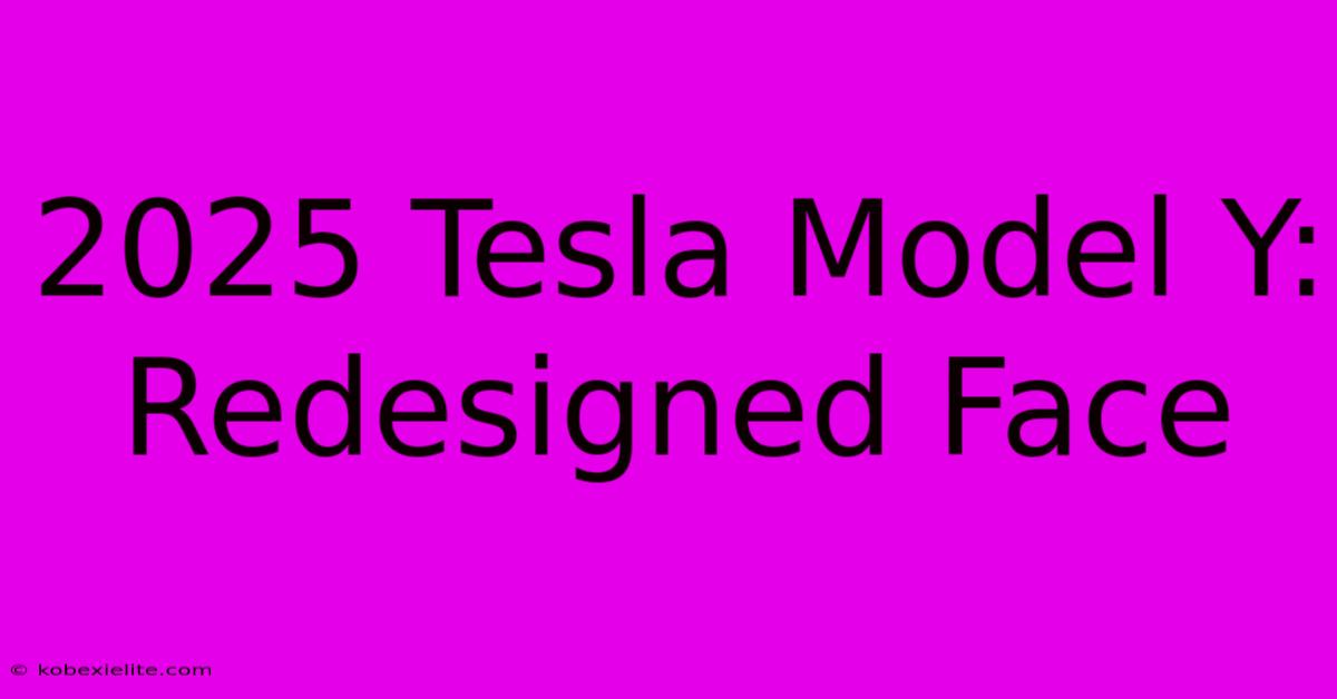 2025 Tesla Model Y: Redesigned Face