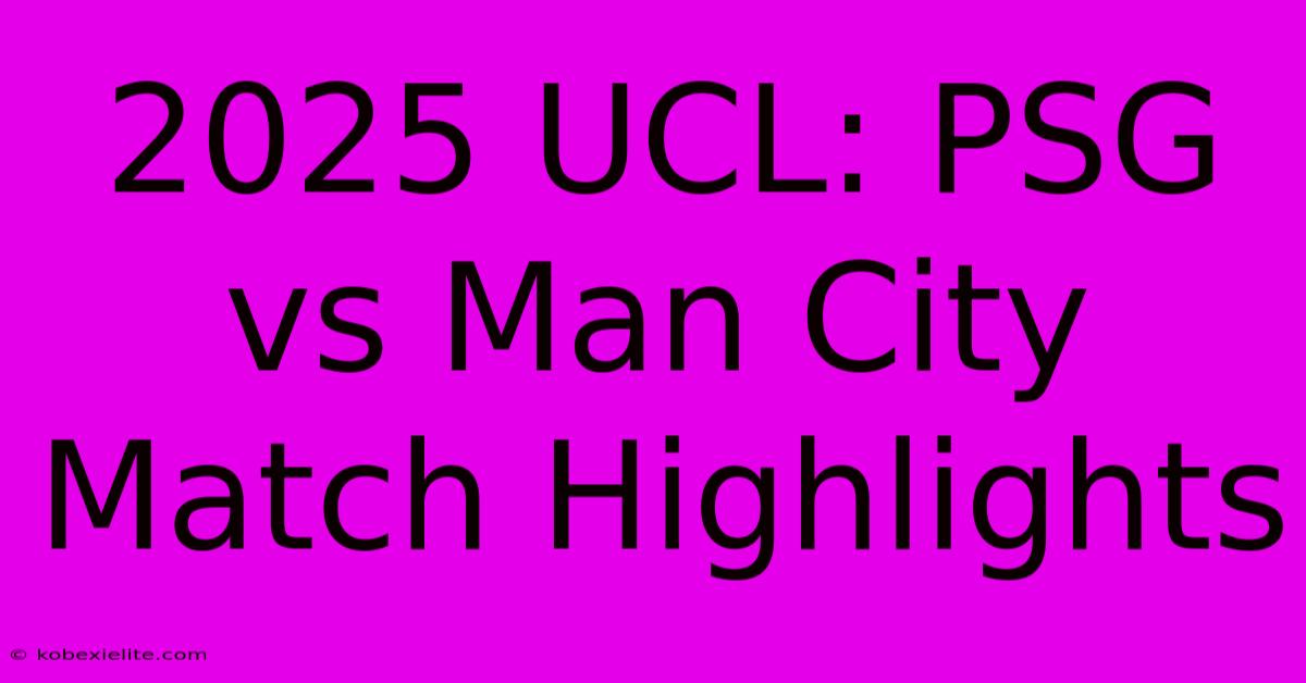 2025 UCL: PSG Vs Man City Match Highlights