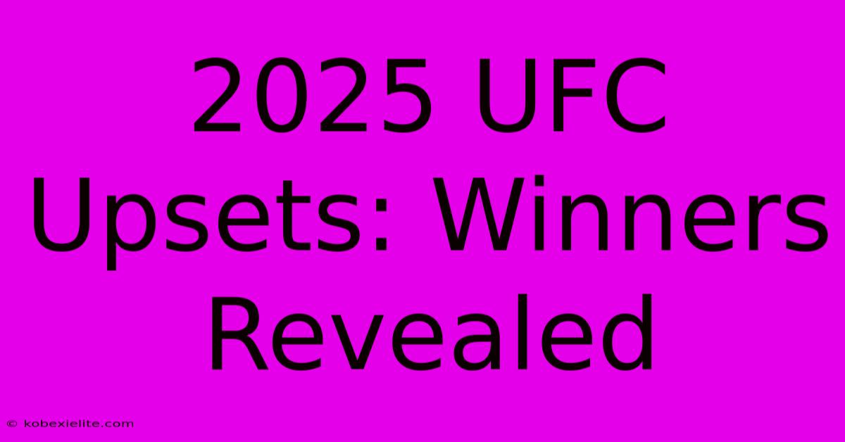 2025 UFC Upsets: Winners Revealed