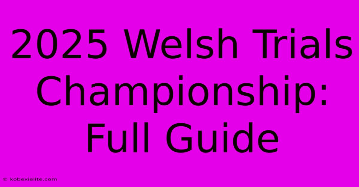 2025 Welsh Trials Championship: Full Guide