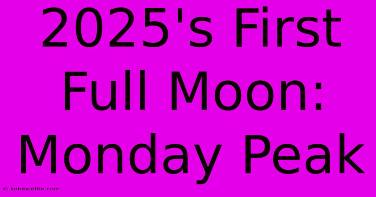 2025's First Full Moon: Monday Peak