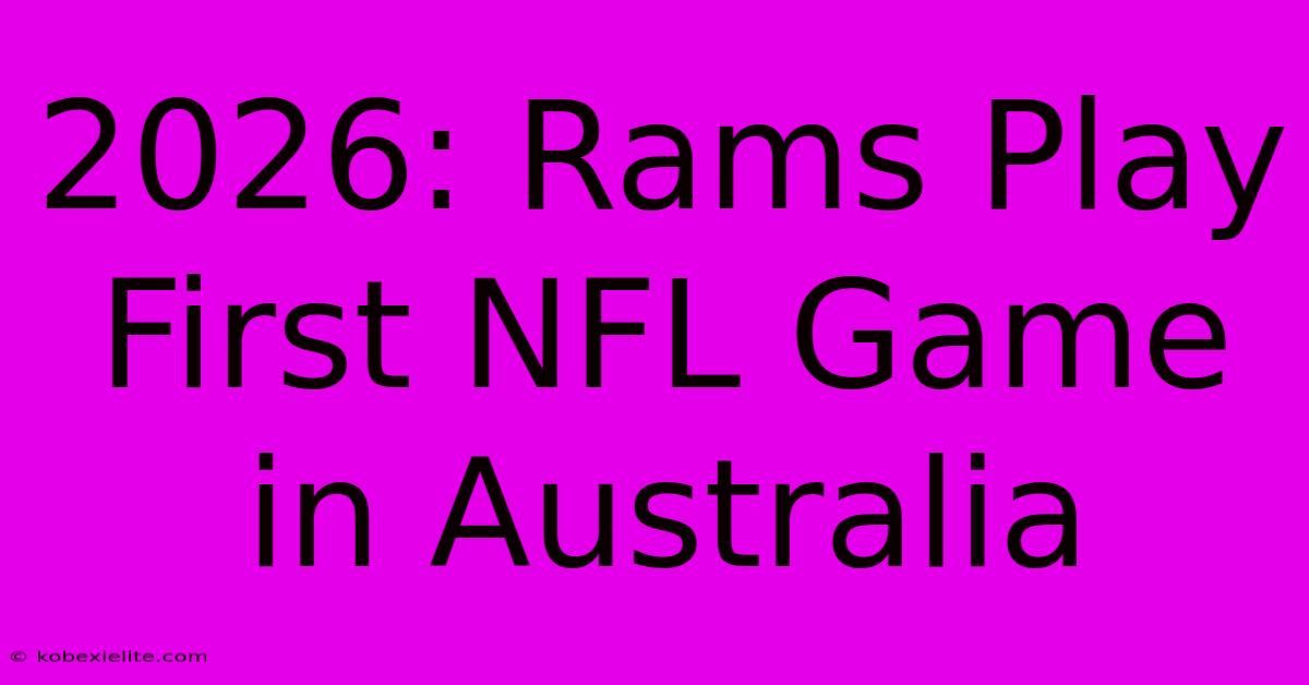 2026: Rams Play First NFL Game In Australia