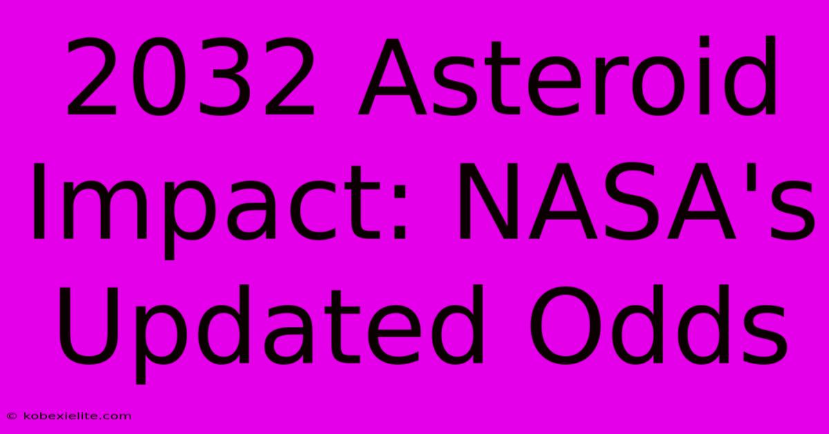 2032 Asteroid Impact: NASA's Updated Odds