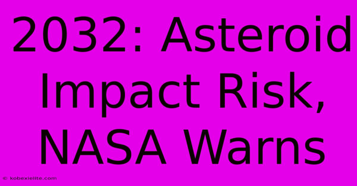 2032: Asteroid Impact Risk, NASA Warns