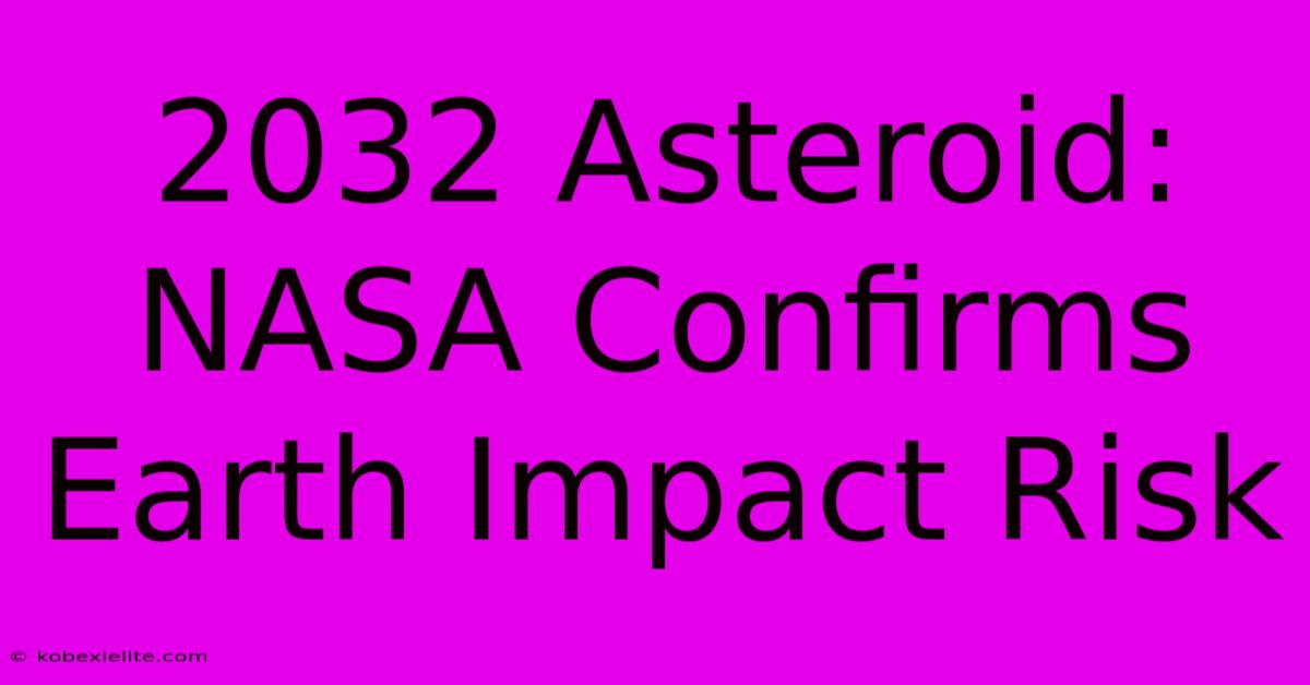 2032 Asteroid: NASA Confirms Earth Impact Risk