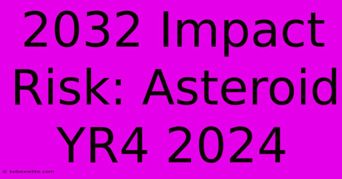 2032 Impact Risk: Asteroid YR4 2024