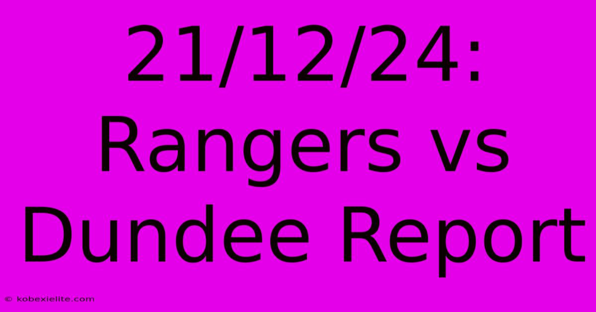 21/12/24: Rangers Vs Dundee Report