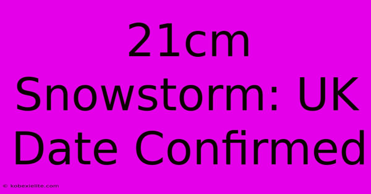 21cm Snowstorm: UK Date Confirmed