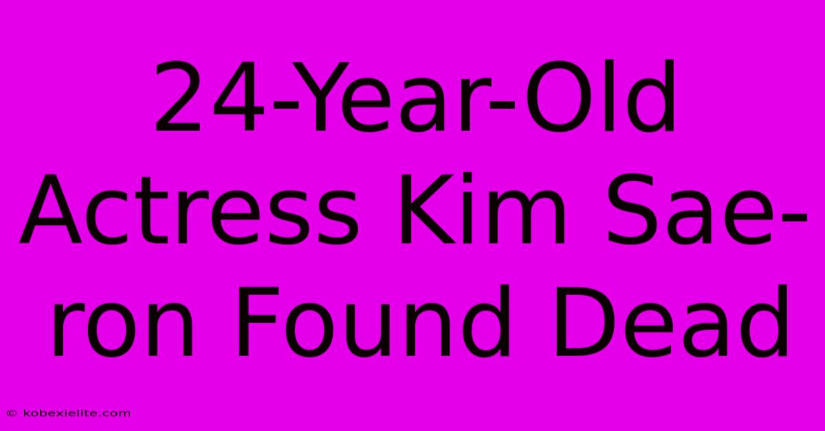 24-Year-Old Actress Kim Sae-ron Found Dead