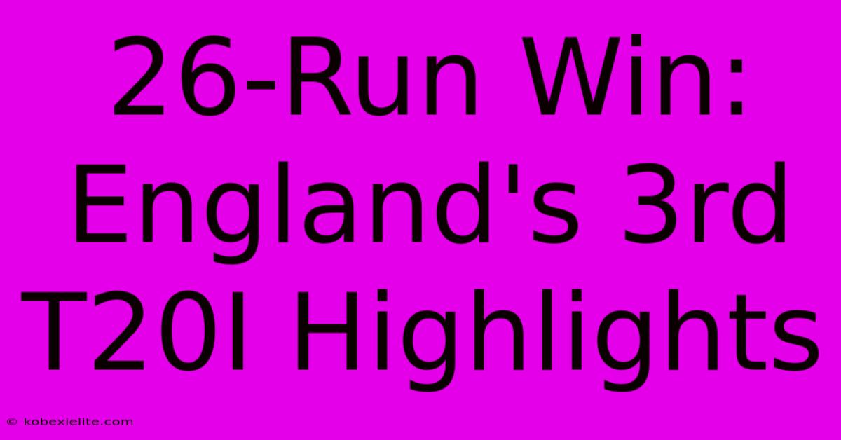 26-Run Win: England's 3rd T20I Highlights