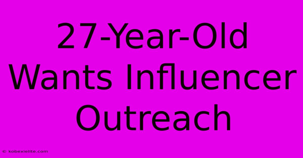 27-Year-Old Wants Influencer Outreach