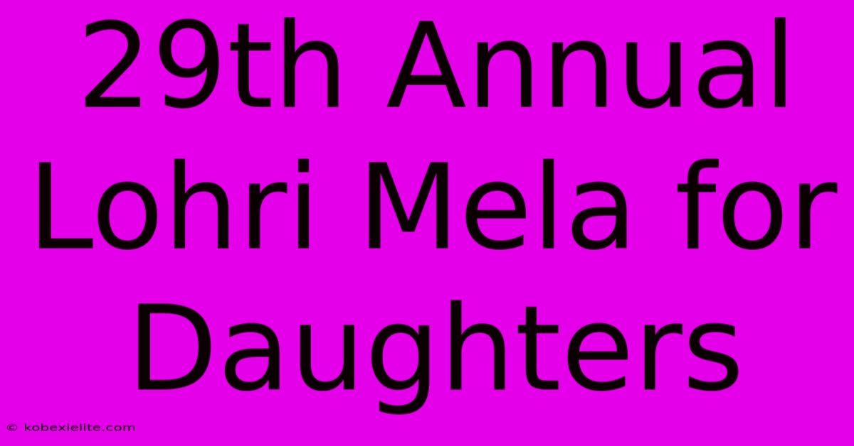 29th Annual Lohri Mela For Daughters