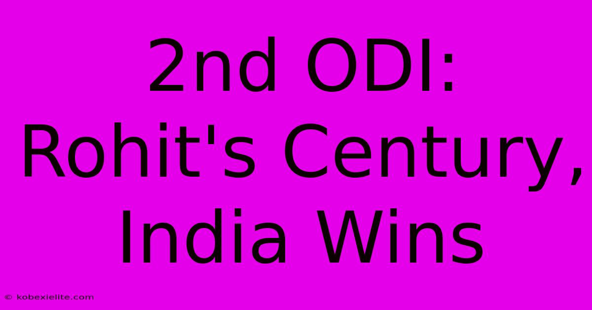 2nd ODI: Rohit's Century, India Wins