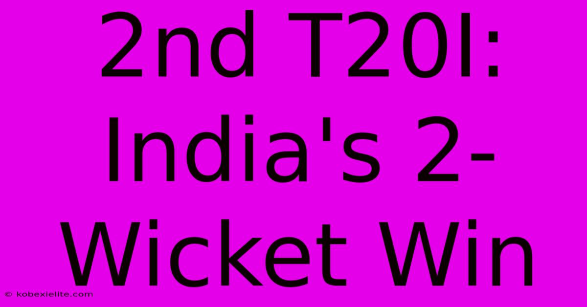 2nd T20I: India's 2-Wicket Win