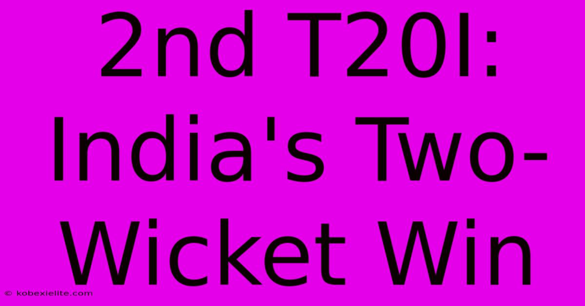 2nd T20I: India's Two-Wicket Win