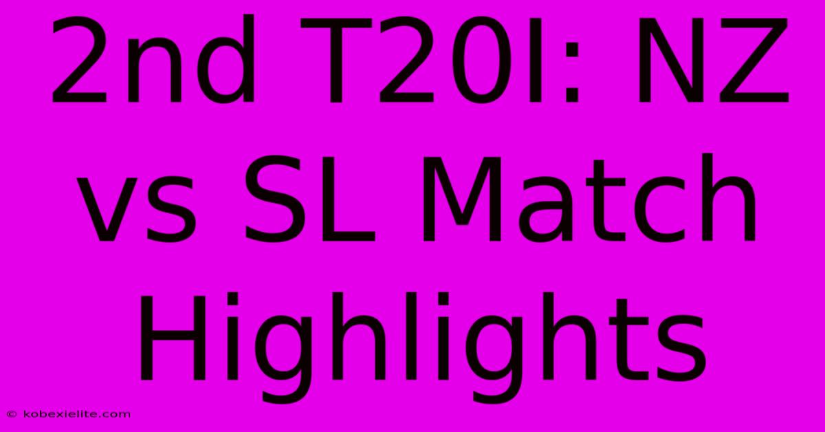 2nd T20I: NZ Vs SL Match Highlights