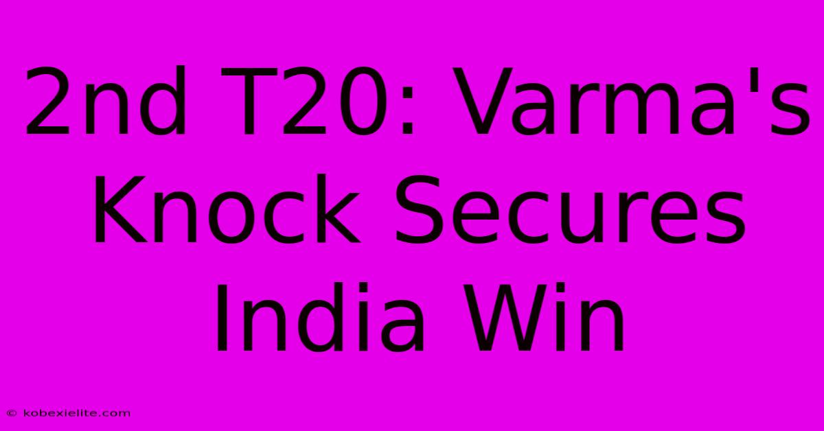 2nd T20: Varma's Knock Secures India Win