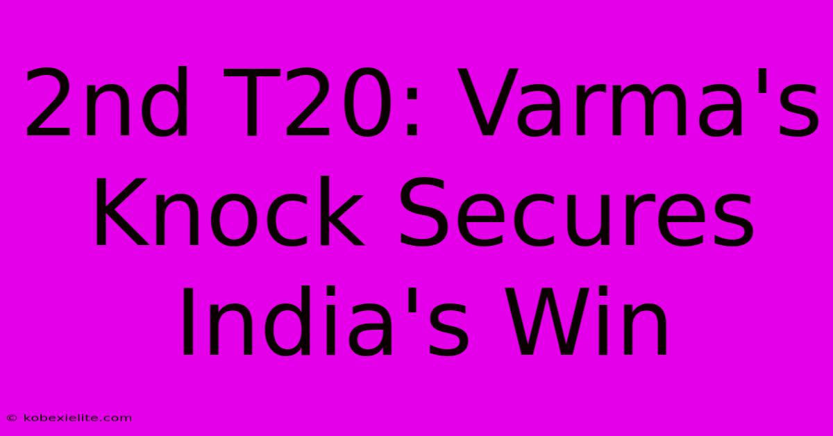 2nd T20: Varma's Knock Secures India's Win