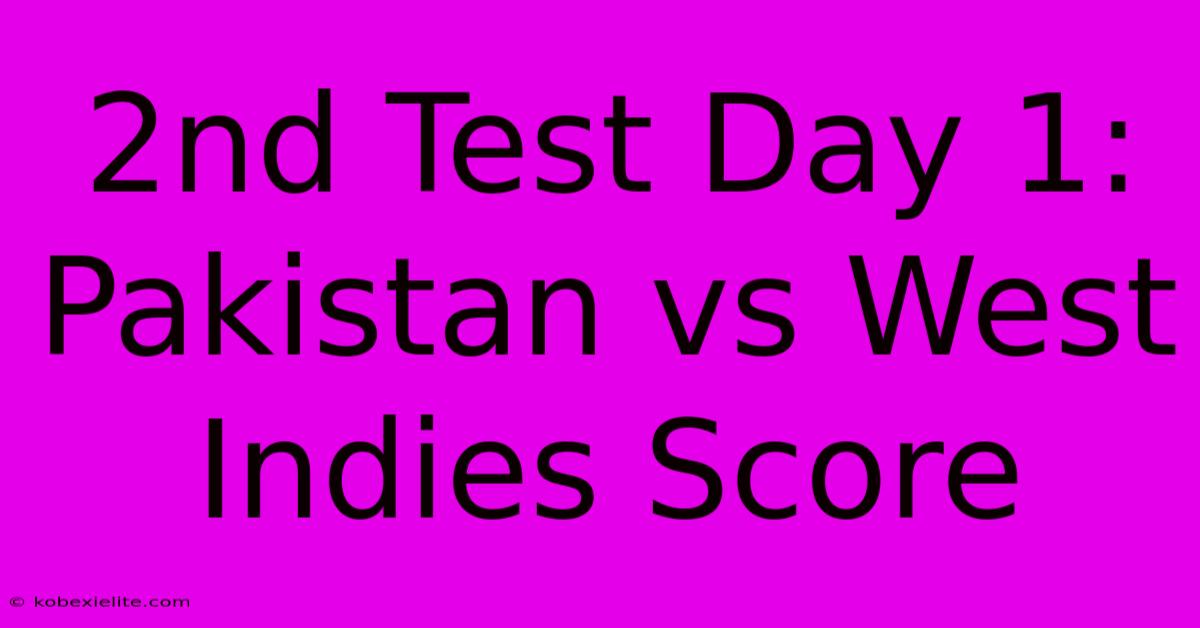 2nd Test Day 1: Pakistan Vs West Indies Score