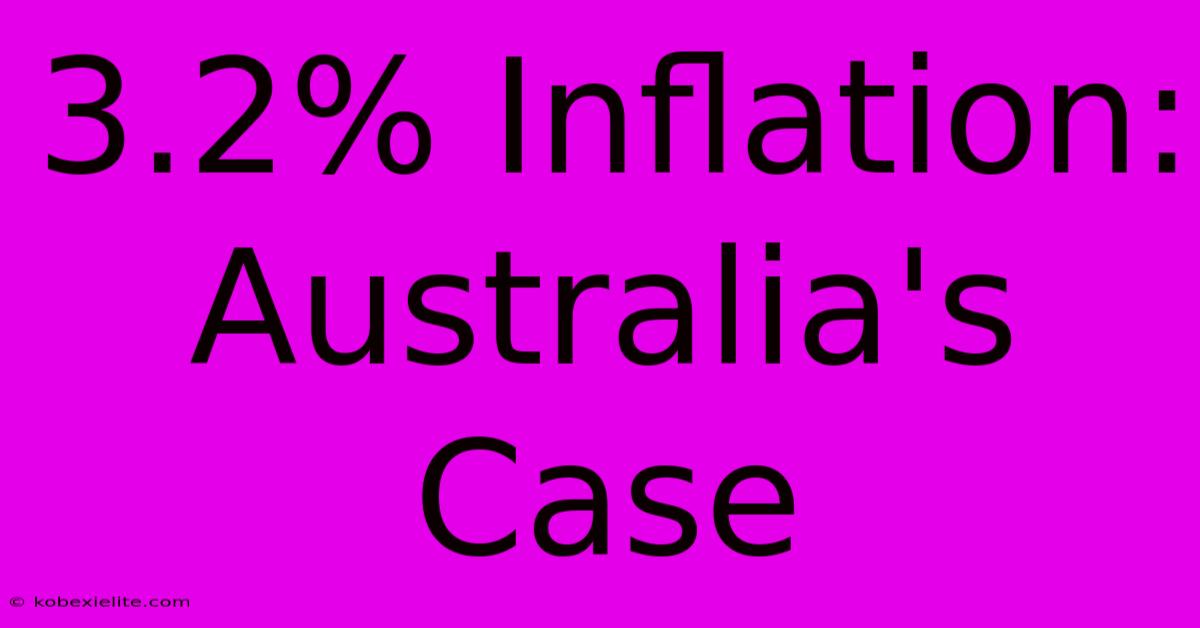 3.2% Inflation: Australia's Case