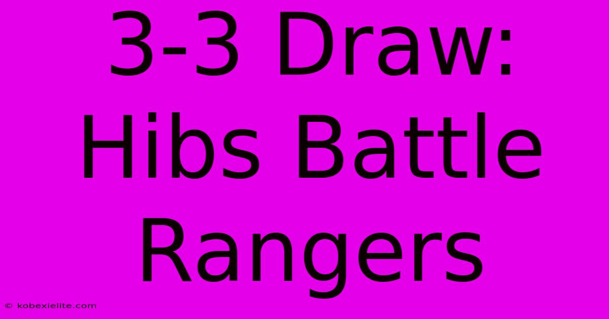 3-3 Draw: Hibs Battle Rangers