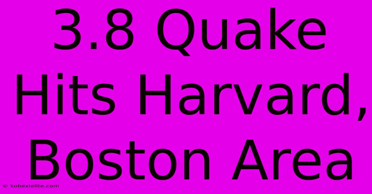 3.8 Quake Hits Harvard, Boston Area