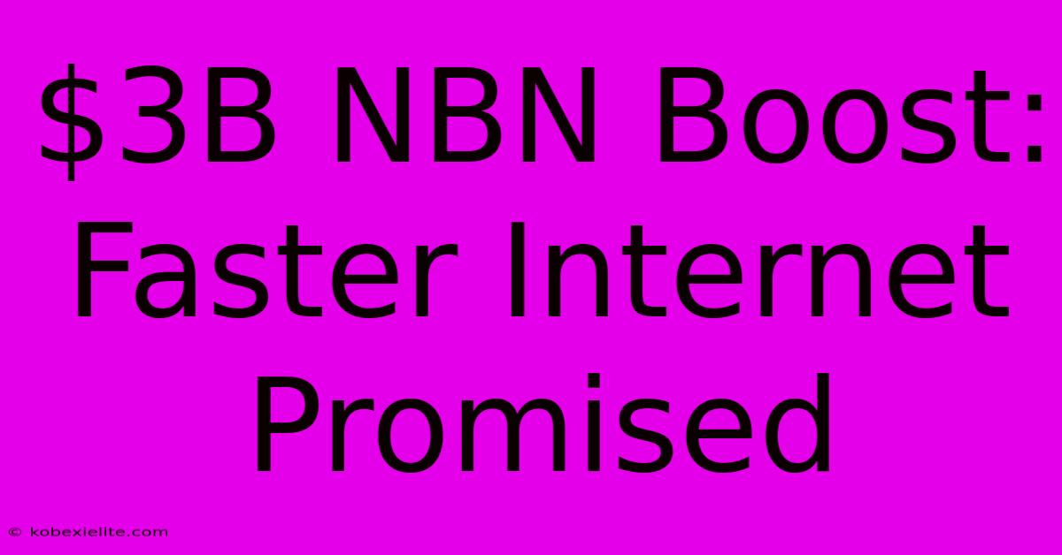 $3B NBN Boost: Faster Internet Promised